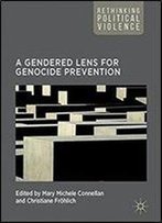A Gendered Lens For Genocide Prevention (Rethinking Political Violence)