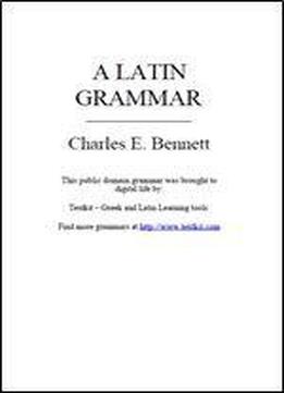 A Latin Grammar (for Private Circulation)