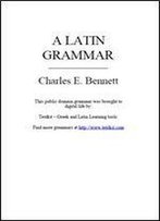 A Latin Grammar (For Private Circulation)