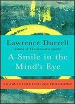 A Smile In The Mind's Eye: An Adventure Into Zen Philosophy