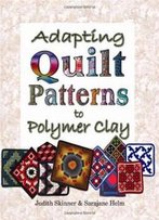 Adapting Quilt Patterns To Polymer Clay