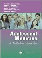 Adolescent Medicine: A Handbook For Primary Care