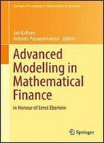 Advanced Modelling In Mathematical Finance: In Honour Of Ernst Eberlein (Springer Proceedings In Mathematics & Statistics)