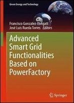 Advanced Smart Grid Functionalities Based On Powerfactory (Green Energy And Technology)