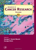 Advances In Cancer Research, Volume 84