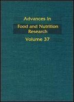 Advances In Food And Nutrition Research, Volume 37