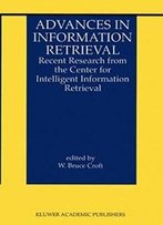 Advances In Information Retrieval: Recent Research From The Center For Intelligent Information Retrieval (The Information Retrieval Series)