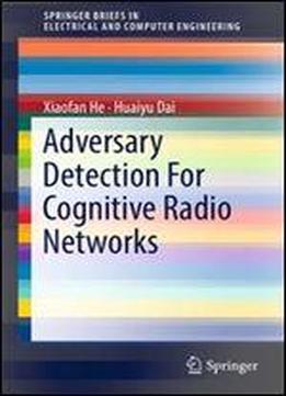 Adversary Detection For Cognitive Radio Networks (springerbriefs In Electrical And Computer Engineering)