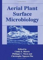 Aerial Plant Surface Microbiology (Nato Challenges Of Modern Society)