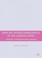 African Women Immigrants In The United States: Crossing Transnational Borders