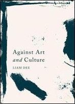 Against Art And Culture