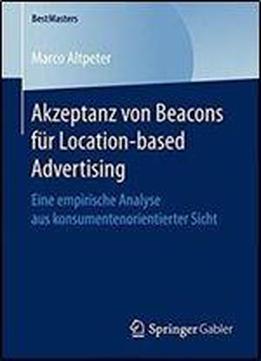 Akzeptanz Von Beacons Fur Location-based Advertising: Eine Empirische Analyse Aus Konsumentenorientierter Sicht (bestmasters)