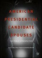 American Presidential Candidate Spouses: The Publics Perspective