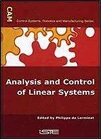 Analysis And Control Of Linear Systems (Control Systems, Robotics, And Manufacturing)