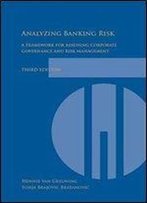 Analyzing Banking Risk: A Framework For Assessing Corporate Governance And Risk Management (World Bank Training Series)