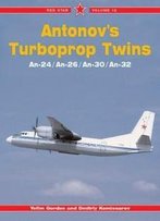 Antonov's Turboprop Twins: An-24, An-26, An-30, An-32 - Red Star Vol. 12