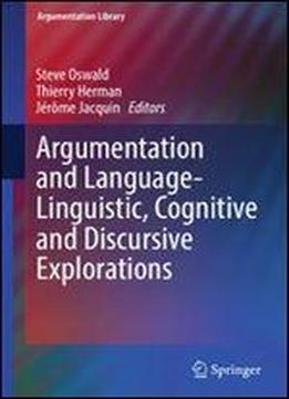 Argumentation And Language Linguistic, Cognitive And Discursive Explorations (argumentation Library)