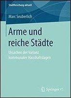 Arme Und Reiche Stadte: Ursachen Der Varianz Kommunaler Haushaltslagen (Stadtforschung Aktuell)