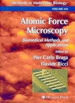 Atomic Force Microscopy: Biomedical Methods And Applications (Methods In Molecular Biology)