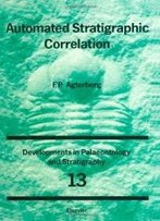 Automated Stratigraphic Correlation (Developments In Palaeontology And Stratigraphy)