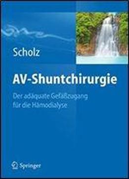 Av-shuntchirurgie: Der Adaquate Gefazugang Fur Die Hamodialyse
