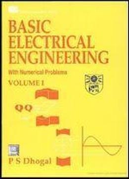 Basic Electrical Engineering: V. 1