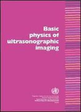Basic Physics Of Ultrasonographic Imaging