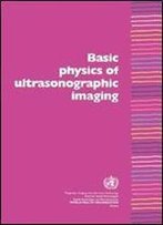 Basic Physics Of Ultrasonographic Imaging