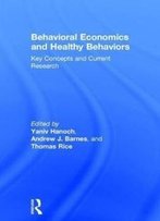 Behavioral Economics And Healthy Behaviors: Key Concepts And Current Research