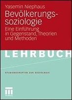 Bevolkerungssoziologie: Eine Einfuhrung In Gegenstand, Theorien Und Methoden (Studienskripten Zur Soziologie)