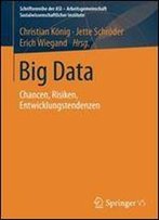 Big Data: Chancen, Risiken, Entwicklungstendenzen (Schriftenreihe Der Asi - Arbeitsgemeinschaft Sozialwissenschaftlicher Institute)