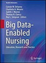 Big Data-Enabled Nursing: Education, Research And Practice (Health Informatics)