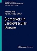 Biomarkers In Cardiovascular Disease (Biomarkers In Disease: Methods, Discoveries And Applications)