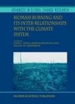 Biomass Burning And Its Inter-relationships With The Climate (advances In Global Change Research Volume 3)