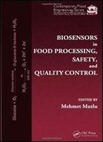 Biosensors In Food Processing, Safety, And Quality Control