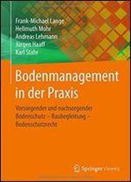 Bodenmanagement In Der Praxis: Vorsorgender Und Nachsorgender Bodenschutz Baubegleitung Bodenschutzrecht