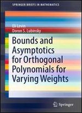 Bounds And Asymptotics For Orthogonal Polynomials For Varying Weights (springerbriefs In Mathematics)