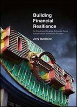 Building Financial Resilience: Do Credit And Finance Schemes Serve Or Impoverish Vulnerable People?