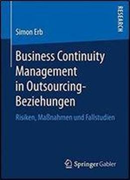 Business Continuity Management In Outsourcing-beziehungen: Risiken, Manahmen Und Fallstudien