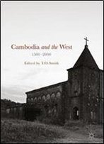 Cambodia And The West, 1500-2000