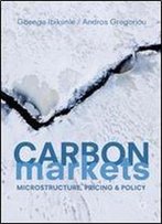 Carbon Markets: Microstructure, Pricing And Policy