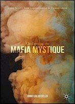 Challenging The Mafia Mystique: Cosa Nostra From Legitimisation To Denunciation