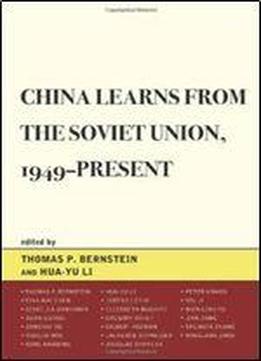 China Learns From The Soviet Union, 1949present (the Harvard Cold War Studies Book Series)