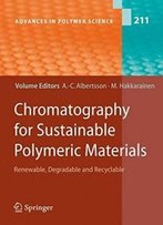 Chromatography For Sustainable Polymeric Materials: Renewable, Degradable And Recyclable (Advances In Polymer Science)