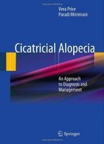 Cicatricial Alopecia: An Approach To Diagnosis And Management