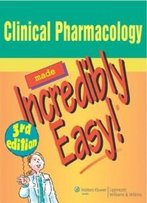 Clinical Pharmacology Made Incredibly Easy (Incredibly Easy! Series)