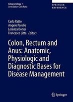 Colon, Rectum And Anus: Anatomic, Physiologic And Diagnostic Bases For Disease Management (Coloproctology)