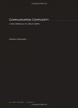 Communication Complexity: A New Approach To Circuit Depth (acm Doctoral Dissertation Award)