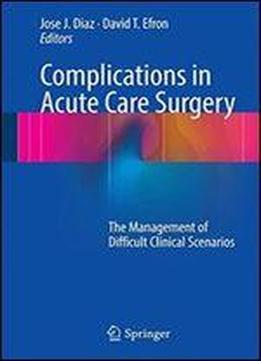 Complications In Acute Care Surgery: The Management Of Difficult Clinical Scenarios
