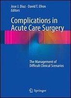 Complications In Acute Care Surgery: The Management Of Difficult Clinical Scenarios